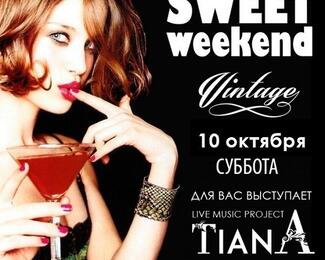 Sweet Weekend с TIANA project в ресторане Vintage 